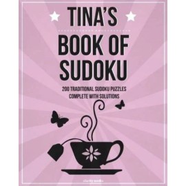Tina's Book Of Sudoku: 200 Traditional Sudoku Puzzles In Easy, Medium & Hard