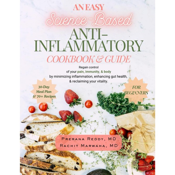 An Easy Science-Based ANTI-INFLAMMATORY COOKBOOK & GUIDE: Effectively regain control