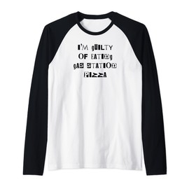 I'm Guilty Of Eating Gas Station Pizza Guilty Pleasure Word Raglan Baseball Tee