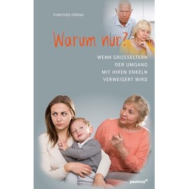 Warum nur?: Wenn Großeltern der Umgang mit ihren Enkeln verweigert wird