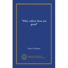 "Why callest thou me good?"