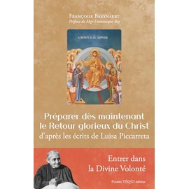 Préparer dès maintenant le Retour glorieux du Christ: D'après les écrits de Luisa Piccarreta