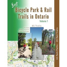 Best Bicycle Park & Rail Trails in Ontario - Volume 1: 65 Off Road, Car Free Bike Trails Reviewed