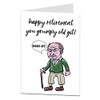 Funny Happy Retirement Card For Men Rude Grumpy Old Git