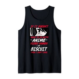 If It's Not Anime or Biscuit Gamer Funny Gaming Humor Tank Top
