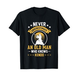 Never underestimate an old man who knows Kendo Japanese T-Shirt