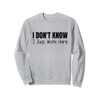 I Don't Know I Just Work Here Sweatshirt
