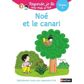 NOE ET LE CANARI - NIVEAU 1 REGARDE, JE LIS ! UNEHISTOIRE A LIRE TOUT SEUL