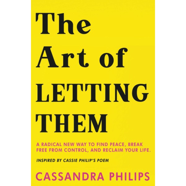 The Art of Letting Them: A Radical New Way to