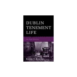Dublin Tenement Life: An Oral History