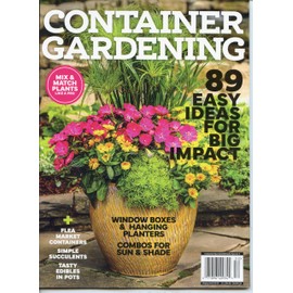 Container Gardening Magazine. 89 Easy Ideas For Big Impact. Mix & Match Plants Like A Pro. Window Boxes & Hanging Planters. Simple Succulents. Tasty Edibles In Pots