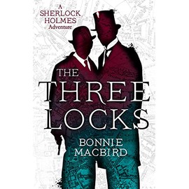 The Three Locks: An unputdownable historical murder mystery starring the world's favourite detective (A Sherlock Holmes Adventure) (Book 4)