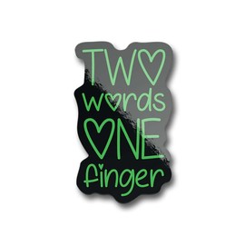 Two Words One Finger Vinyl Decal Sticker - Car Truck Van SUV Window Wall Cup Laptop - One 5 Inch Decal - MKS1977