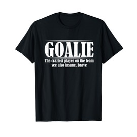 Goalie Gear Goalkeeper Definition |----- T-Shirt
