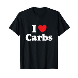 I Love Carbs / Bread, Gluten, Donuts, Sandwiches, Bagels T-Shirt