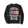 Quilting And Dogs Funny Quilt Sweatshirt