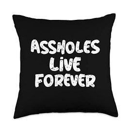 Assholes Live Forever Sarcastic Funny Sarcastic Jokes Throw Pillow
