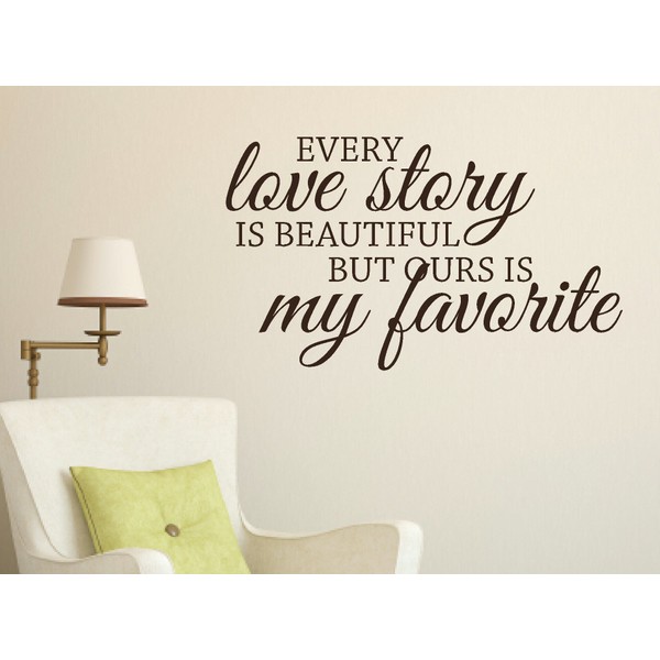 Wall Décor Plus More WDPM1214 "Every Love Is Beautiful But Ours Is My Favorite" Vinyl Wall Sticker Quote, 23-Inch x 13.5-Inch, Chocolate Brown