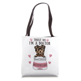 Funny I'm A Dog-tor Antidepressant Yorkshire Terrier Lover Tote Bag