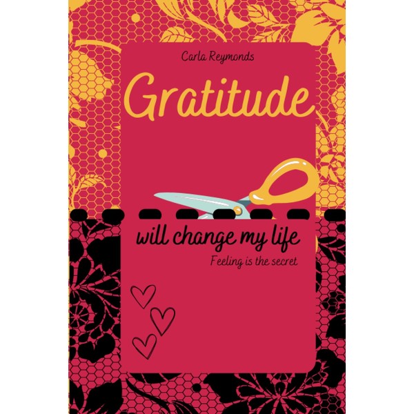 Gratitude will change my life. Feeling is the secret.: 180