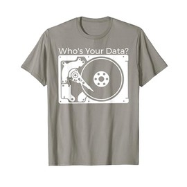 "Who's Your Data?" Best Hard Drive Tech T-Shirts