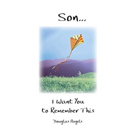 Son... I Want You to Remember This by Douglas Pagels, A Sentimental Gift Book for Birthday, Graduation, Christmas, or Just to Say "I Love You" from Blue Mountain Arts