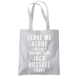 Leave Me Alone I'm Only Talking To My Jack Russell - Tote Shopping Bag - dog gift pet dog walker - grey