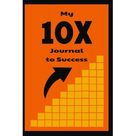 My 10X Journal to Success