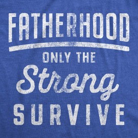 Mens Fatherhood Only The Strong Survive T Shirt Funny Fathers Day Parenting Tee Funny T Shirts Dad Joke Apparel for Men Novelty Tees for Guys Royal L