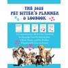 The 2025 Pet Sitter's Planner & Logbook: A Comprehensive All-In-One