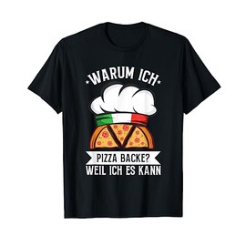 T-Shirt "Warum Ich Pizza Backe? Weil Ich Es Kann Pizzabäcker Italy", black