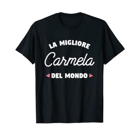 Carmela The best in the world T-Shirt