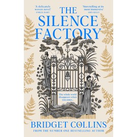 The Silence Factory: A SUNDAY TIMES BESTSELLER and utterly gripping haunting new historical novel from the author of THE BINDING and THE NAKED LIGHT