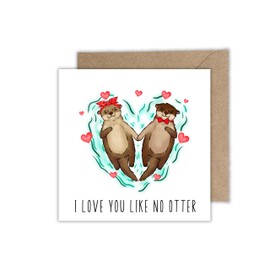 I Love You Like No Otter Card Love Friendship - Folding Card with Envelope for Valentine's Day Anniversary Wedding Anniversary (125 x 125 mm)