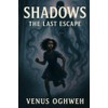 Shadows : The Last Escape