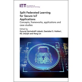 Split Federated Learning for Secure IoT Applications: Concepts, frameworks, applications and case studies (Security)