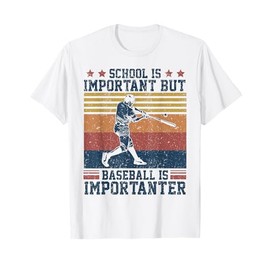 School Is Important But Baseball Is Importanter T-Shirt