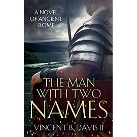 The Man With Two Names: A Novel of Ancient Rome (The Sertorius Scrolls)