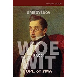 Woe from Wit: Bilingual Edition (Russian-English)