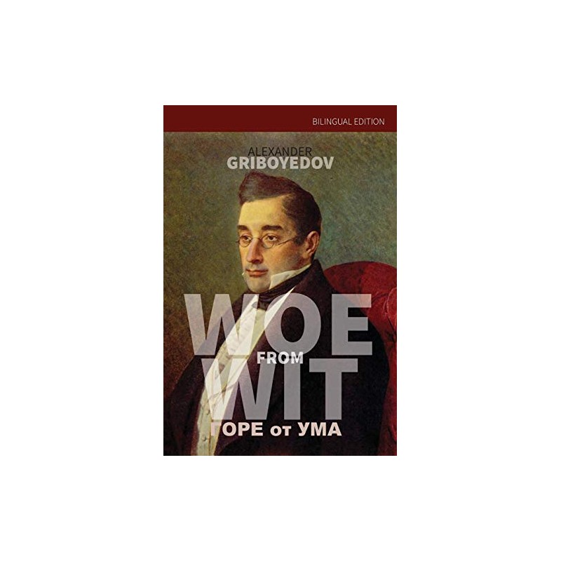 Woe from Wit: Bilingual Edition (Russian-English)