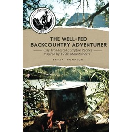 The Well-Fed Adventurer: Easy Trail-Tested Campfire Recipes Inspired by 1920s Mountaineers