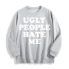 Ugly People Hate Me Slogan Graphic Crewneck Sweatshirt, US Warehouse,
