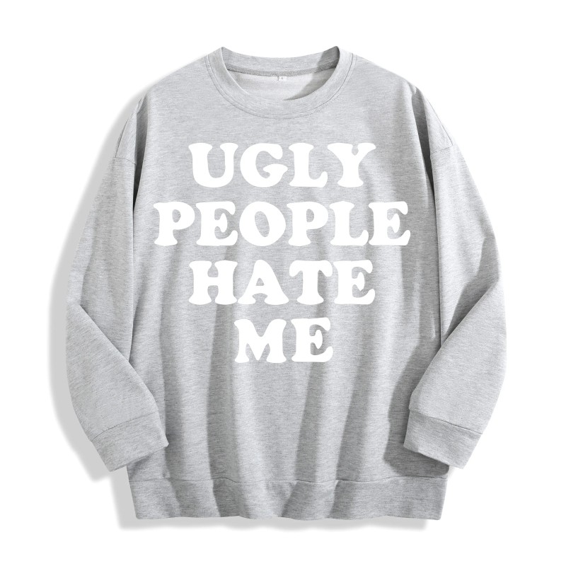 Ugly People Hate Me Slogan Graphic Crewneck Sweatshirt, US Warehouse,