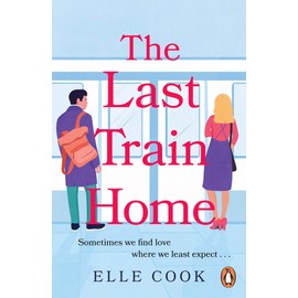 The Last Train Home: A gorgeous will-they-won’t-they romance to curl up with this winter