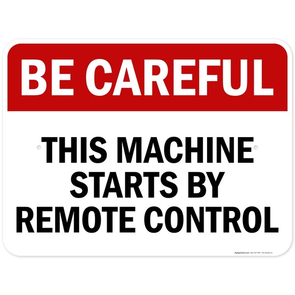 Be Careful This Machine Starts By Remote Control Sign, 18x24