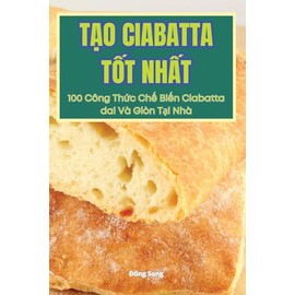 TẠo Ciabatta TỐt NhẤt