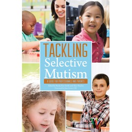 Tackling Selective Mutism: A Guide for Professionals and Parents