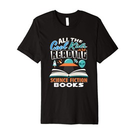 All the Cool Kids are Reading Science Fiction Books T-Shirt Premium T-Shirt