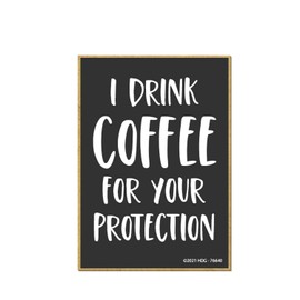 Honey Dew Gifts, I Drink Coffee for Your Protection, Home and Kitchen Wood Coffee Themed Refrigerator Magnets, Funny Fridge Magnet, 2.5 Inch by 3.5 Inch, 76640