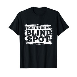 You Are In My Blind Spot Men Women Funny Blind People T-Shirt
